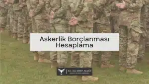 Askerlik Bor&ccedil;lanması Hesaplama
